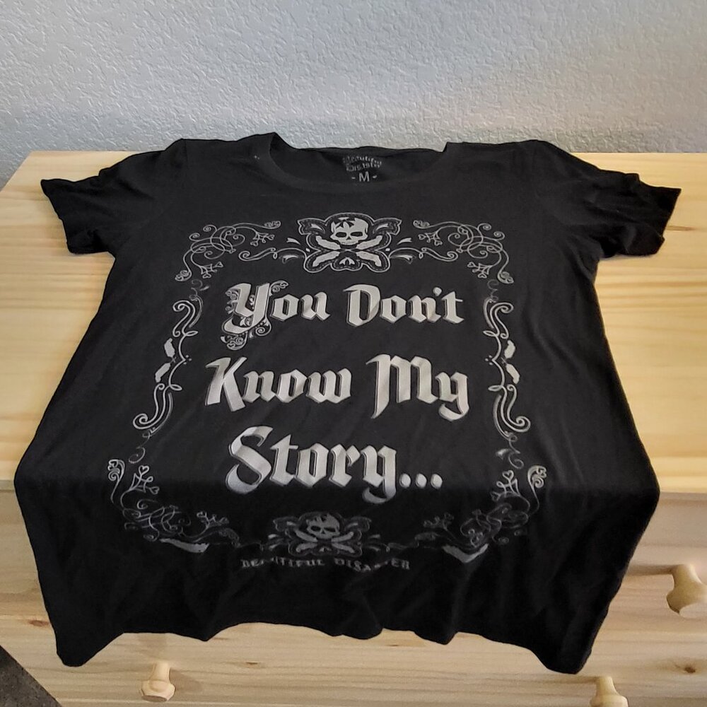 Beautiful Disaster "You don't know my story..." T-shirt